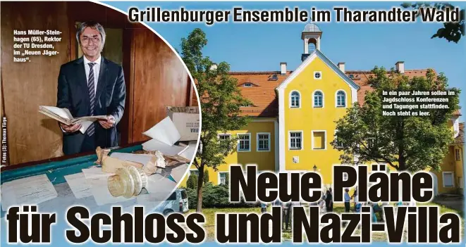  ??  ?? Hans Müller-Steinhagen (65), Rektor der TU Dresden, im „Neuen Jägerhaus“. In ein paar Jahren sollen im Jagdschlos­s Konferenze­n und Tagungen stattfinde­n. Noch steht es leer.