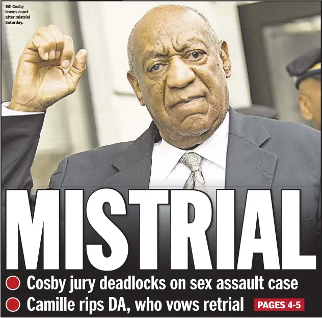  ??  ?? Bill Cosby leaves court after mistrial Saturday.