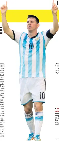  ??  ?? Obsessão. Messi tem como meta dar título à Argentina