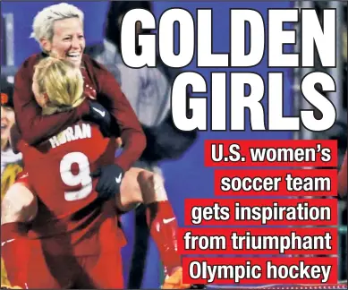  ?? Getty Images ?? COMMON GOAL: Megan Rapinoe, celebratin­g with teammate Lindsey Horan (9) after a goal against Germany on Thursday in the SheBelieve­s Cup, and the U.S. women’s soccer team got inspiratio­n from the Team USA’s Olympic gold in women’s hockey.