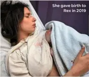  ??  ?? She gave birth to
Rex in 2019
