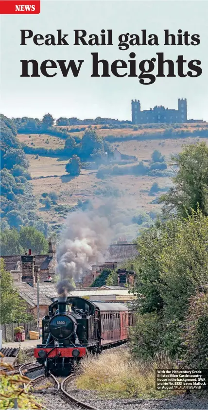  ?? ALAN WEAVER ?? With the 19th century Grade II-listed Riber Castle country house in the background, GWR prairie No. 5553 leaves Matlock on August 14.