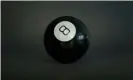  ?? Photograph: Glasshouse Images/Alamy Stock Photo ?? A Magic 8 Ball: ‘untapped potential’.