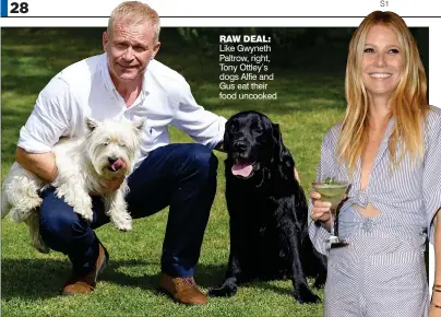  ??  ?? RAW DEAL: Like Gwyneth Paltrow, right, Tony Ottley’s dogs Alfie and Gus eat their food uncooked