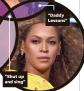  ??  ?? “Shut up and sing” “Daddy Lessons”