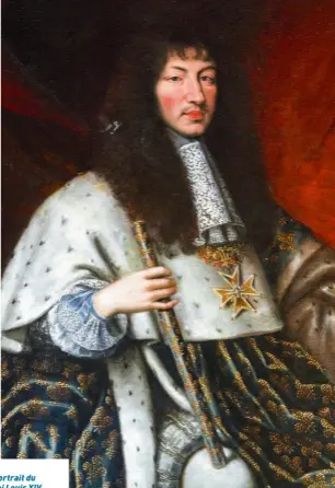  ?? ?? Portrait du roi Louis XIV en robe de couronneme­nt, de Henri Testelin (1616-1695), dans la chambre du roi, au château de Vaux-leVicomte, conçu par Louis Le Vau (1612-1670), et construit entre 1658 et 1661 pour Nicolas Fouquet.