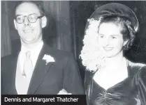  ??  ?? Dennis and Margaret Thatcher