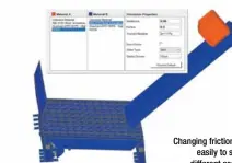  ??  ?? Changing friction values easily to simulate different scenarios.