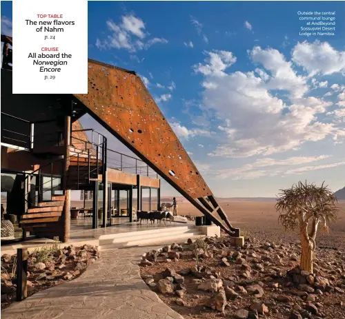  ??  ?? Outside the central communal lounge at AndBeyond Sossusvlei Desert Lodge in Namibia.