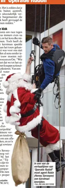  ?? Foto JAN VAN DER PERRE ?? In een van de verhaallij­nen van ‘Operatie Rudolf’ moet agent Robin (Henny Seroeyen) een kerstman bevrijden.