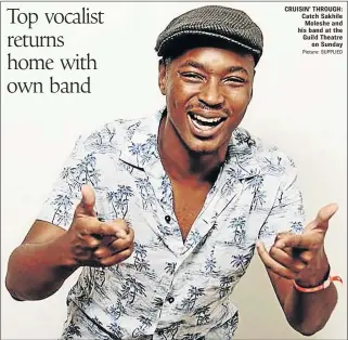  ?? Picture: SUPPLIED ?? CRUISIN’ THROUGH: Catch Sakhile Moleshe and his band at the Guild Theatre on Sunday