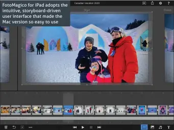  ??  ?? FotoMagico for iPad adopts the intuitive, storyboard-driven user interface that made the Mac version so easy to use