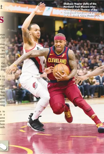  ?? Photo: VCG ?? Shabazz Napier (left) of the Portland Trail Blazers tries to stop Isaiah Thomas of the Cleveland Cavaliers on Tuesday in Cleveland, Ohio.