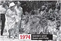  ??  ?? 1974
Islanders greet Queen and Philip