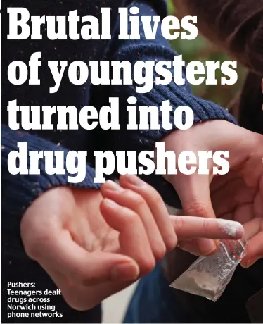  ??  ?? Pushers: Teenagers dealt drugs across Norwich using phone networks