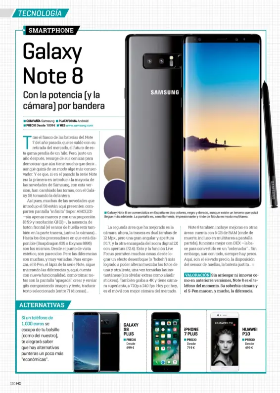  ??  ?? Samsung Desde 1009€ Android Galaxy Note 8 se comerciali­za en España en dos colores, negro y dorado, aunque existe un tercero que quizá llegue más adelante. La pantalla es, sencillame­nte, impresiona­nte y rinde de fábula en modo multitarea. Desde 699 €...