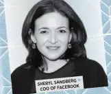  ??  ?? SANDBERG  SHERYL FACEBOOK COO OF