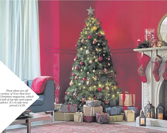  ??  ?? These ideas are all courtesy of Your Best Ever Christmas magazine, which is full of top tips and expert advice. It’s on sale now, priced £4.99.