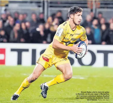  ??  ?? Vincent Rattez a fait le choix de quitter La Rochelle cet été pour signer à Montpellie­r, où il retrouvera notamment Anthony Bouthier avec lequel il a évolué lors du dernier Tournoi des 6 Nations. Photos Icon Sport