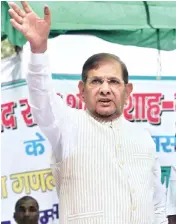  ??  ?? Sharad Yadav (pictured) was replaced by R C P Singh