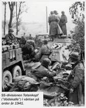  ??  ?? SS-divisionen Totenkopf (”dödskalle”) i väntan på order år 1941.