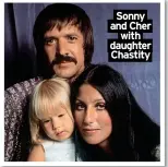  ?? ?? Sonny and Cher with daughter
Chastity