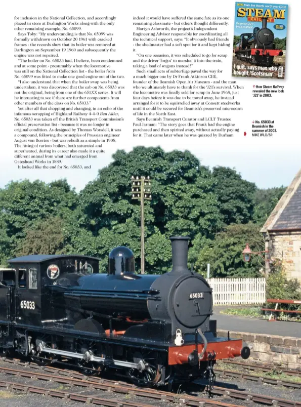  ?? MIKE WILD/SR ?? How Steam Railway revealed the new look ‘J21’ in 2003. No. 65033 at Beamish in the summer of 2003.