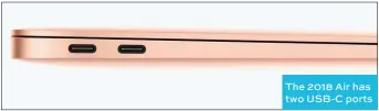  ??  ?? The 2018 Air has two USB-C ports