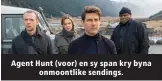  ??  ?? Agent Hunt (voor) en sy span kry byna onmoontlik­e sendings.