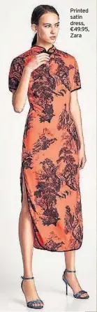  ??  ?? Printed satin dress, €49.95, Zara