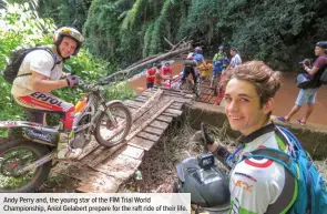  ??  ?? Andy Perry and, the young star of the FIM Trial World Championsh­ip, Aniol Gelabert prepare for the raft ride of their life.