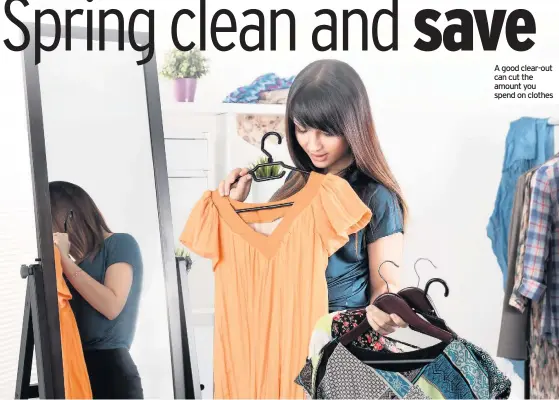  ??  ?? A good clear-out can cut the amount you spend on clothes