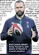  ?? ?? WATCHING BRIEF: Andy Farrell is well aware of Sexton’s crucial position
