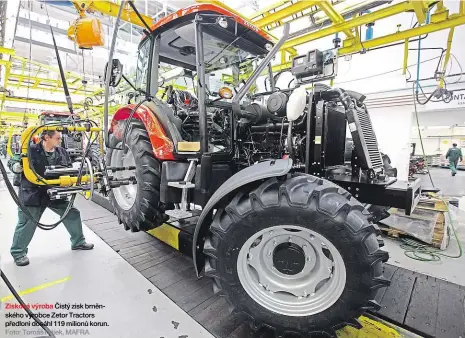  ?? Foto: Tomáš Hájek, MAFRA ?? Zisková výroba Čistý zisk brněnského výrobce Zetor Tractors předloni dosáhl 119 milionů korun.