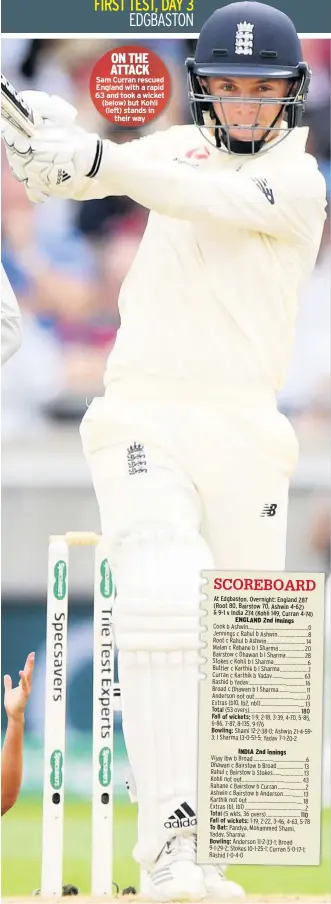  ??  ?? ON THE ATTACK Sam Curran rescued England with a rapid 63 and took a wicket (below) but Kohli (left) stands in their way