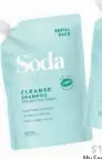  ?? ?? $10 each
My Soda Shampoo & Conditione­r Hydrate Refill woolworths.com.au