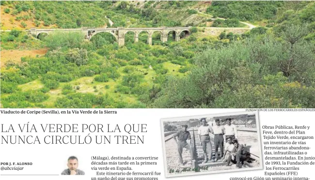  ?? FUNDACIÓN DDE LOS FERROCARRI­LES ESPAÑOLES ?? Viaducto de Coripe (Sevilla), en la Vía Verde de la Sierra Estación de Arcos de la Frontera, en los años 60