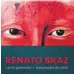  ??  ?? RENATO BRAZ ‘Canto Guerreiro’ Independen­te / Preço médio: R$ 30