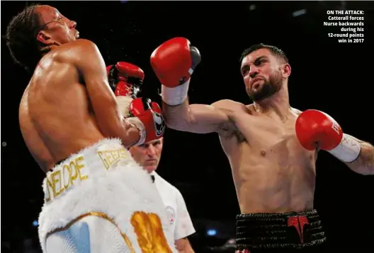  ?? Photo: ACTION IMAGES/ANDREW COULDRIDGE ?? ON THE ATTACK: Catterall forces Nurse backwards during his 12-round points win in 2017