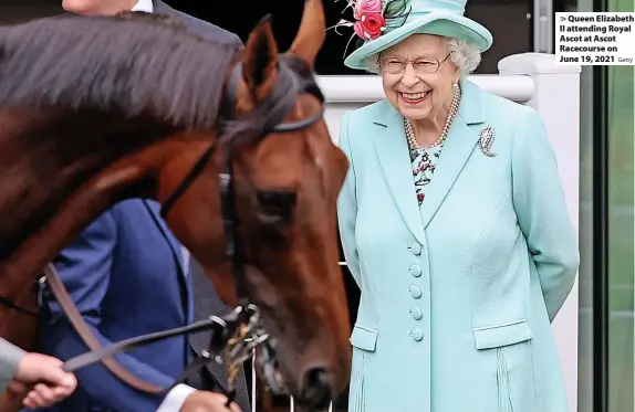  ?? Getty ?? > Queen Elizabeth II attending Royal Ascot at Ascot Racecourse on June 19, 2021