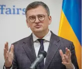  ?? ?? Ukraine’s Foreign Minister Dmytro Kuleba