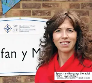  ?? SWANSEA BAY UNIVERSITY HEALTH BOARD ?? Speech and language therapist Claire Hayes-bidder.