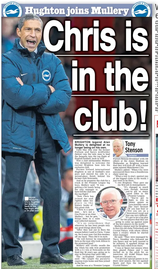  ??  ?? HUGH BEAUTY: Chris Hughton led Brighton back to the top flight after a 34-year wait BRIGHTON legend Alan Mullery is delighted at no longer being on his own.