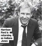 ?? ?? Harrison Ford is returning as Indiana Jones
The Humblebums: Billy Connolly and Gerry Rafferty