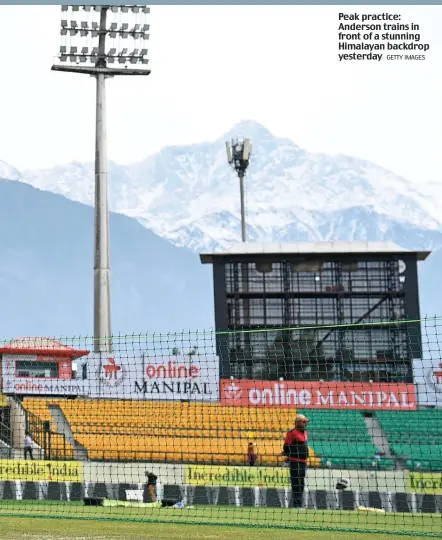  ?? GETTY IMAGES ?? Peak practice: Anderson trains in front of a stunning Himalayan backdrop yesterday