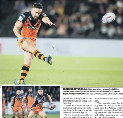  ?? PICTURES: DANNY LAWSON/PA & JONATHAN GAWTHORPE ?? TRAINING SETBACK: Luke Gale, above, has ruptured his Achilles tendon. Inset, Jamie Ellis will be ‘the next cab off the rank’ if Castleford Tigers promote from within.