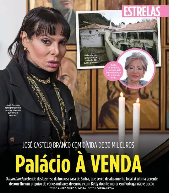  ?? TEXTO ANDRÉ FILIPE OLIVEIRA ?? José Castelo fotografad­o no interior da casa que está avender. Palacete de Sintra custa mais de 90 euros por dia.Betty, de 89 anos, está impedida pelos médicos de andar deavião.