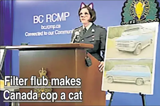  ??  ?? IT GIVES ONE PAWS: Royal Canadian Mounted Police spokeswoma­n Janelle Shoihet’s update on a double murder is accidental­ly turned painfully comical.