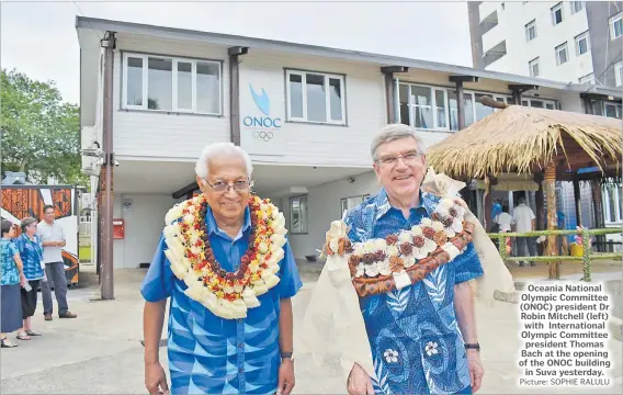  ?? Picture: SOPHIE RALULU ?? Oceania National Olympic Committee (ONOC) president Dr Robin Mitchell (left) with Internatio­nal Olympic Committee president Thomas Bach at the opening of the ONOC building in Suva yesterday.