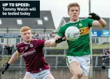  ??  ?? UP TO SPEED: Tommy Walsh will be tested today